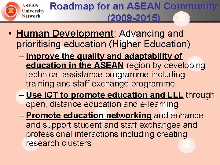 Roadmap for an ASEAN Community (2009 -2015) • Human Development: Advancing and prioritising education