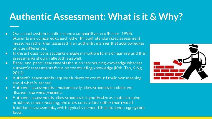 Authentic Assessment: What is it & Why? ● ● ● Our school system is