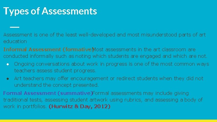 Types of Assessments Assessment is one of the least well-developed and most misunderstood parts