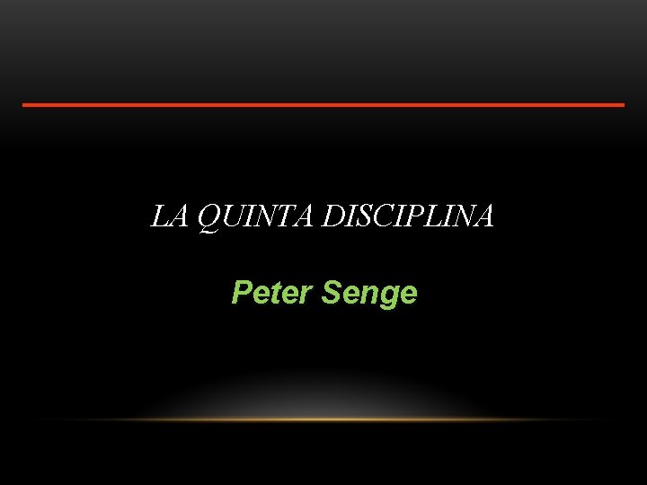LA QUINTA DISCIPLINA Peter Senge 