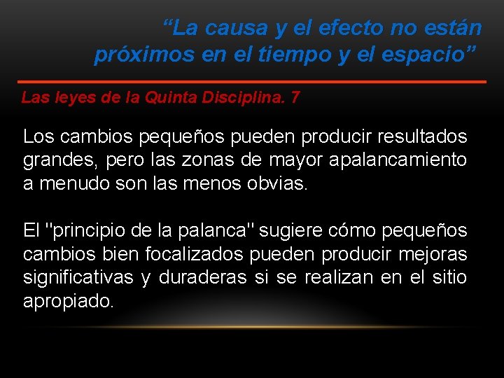 “La causa y el efecto no están próximos en el tiempo y el espacio”