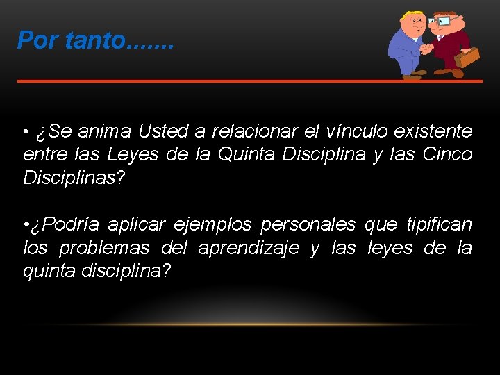 Por tanto. . . . • ¿Se anima Usted a relacionar el vínculo existente