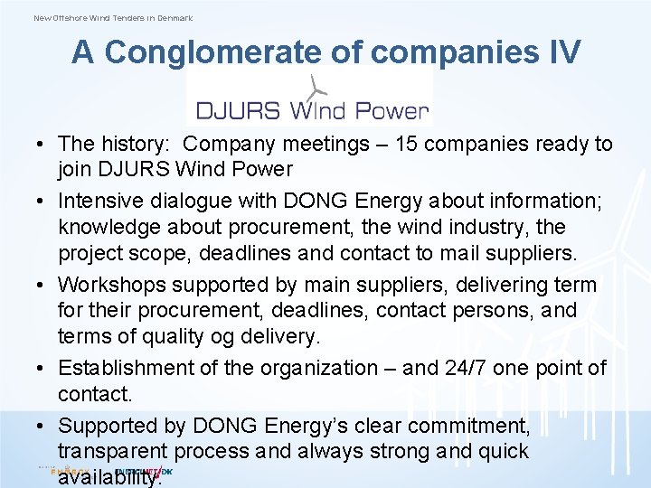 New Offshore Wind Tenders in Denmark A Conglomerate of companies IV • The history: