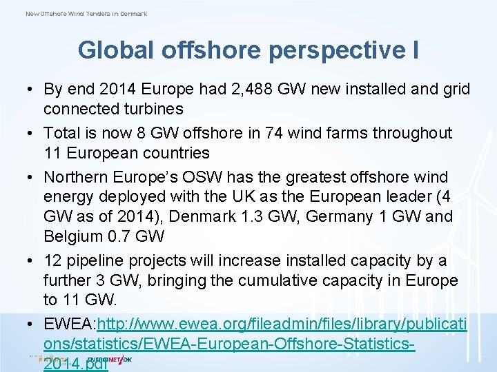 New Offshore Wind Tenders in Denmark Global offshore perspective I • By end 2014