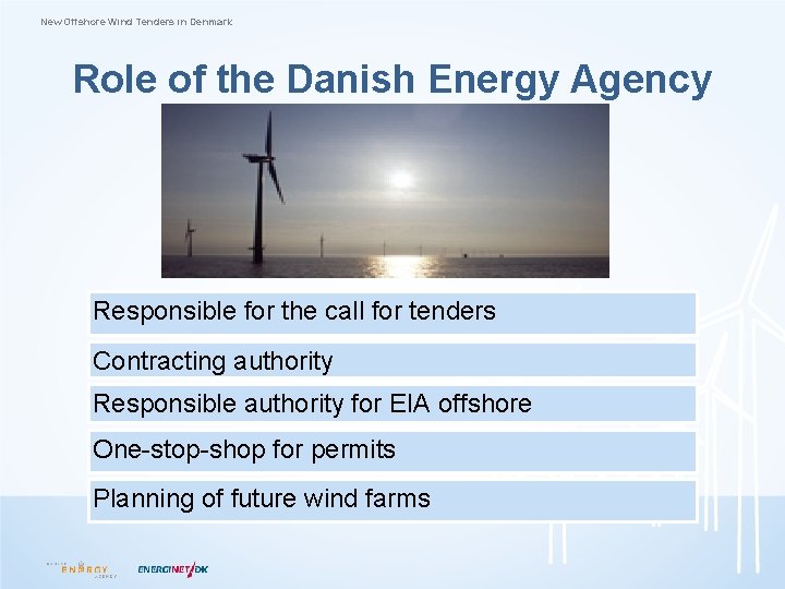 New Offshore Wind Tenders in Denmark Role of the Danish Energy Agency Responsible for