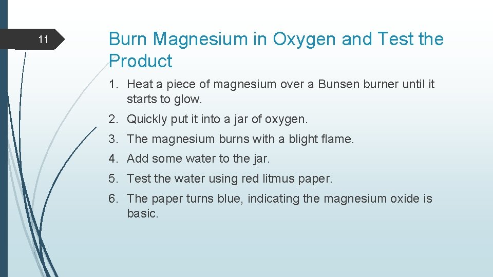 11 Burn Magnesium in Oxygen and Test the Product 1. Heat a piece of