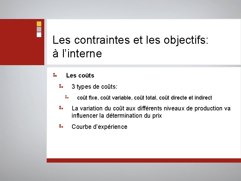 Les contraintes et les objectifs: à l’interne Les coûts 3 types de coûts: coût