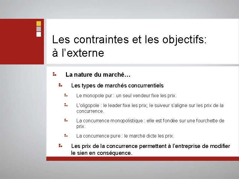 Les contraintes et les objectifs: à l’externe La nature du marché… Les types de