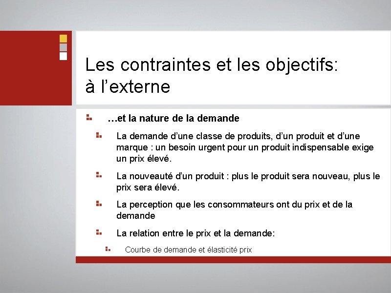 Les contraintes et les objectifs: à l’externe …et la nature de la demande La