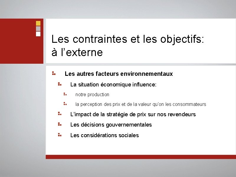 Les contraintes et les objectifs: à l’externe Les autres facteurs environnementaux La situation économique