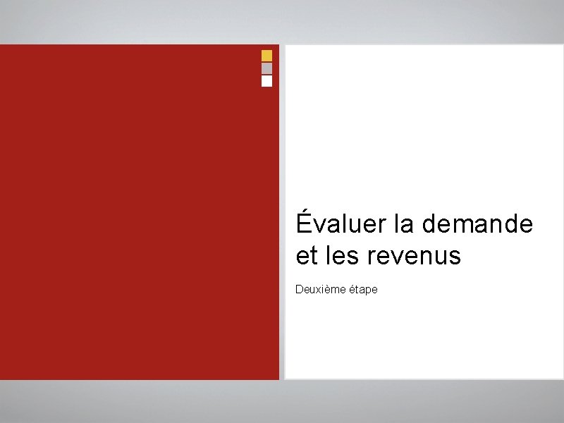 Évaluer la demande et les revenus Deuxième étape 