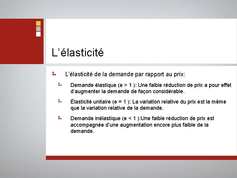 L’élasticité de la demande par rapport au prix: Demande élastique (e > 1 ):