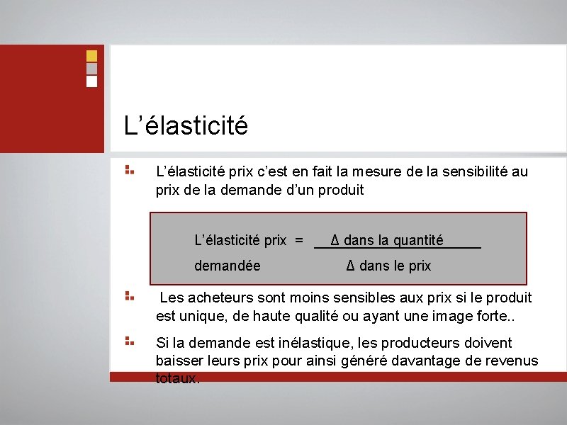 L’élasticité prix c’est en fait la mesure de la sensibilité au prix de la