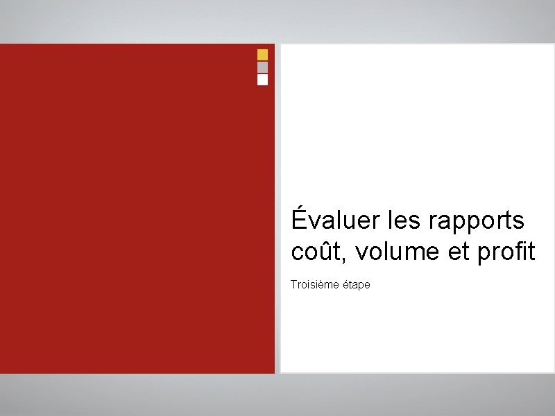 Évaluer les rapports coût, volume et profit Troisième étape 