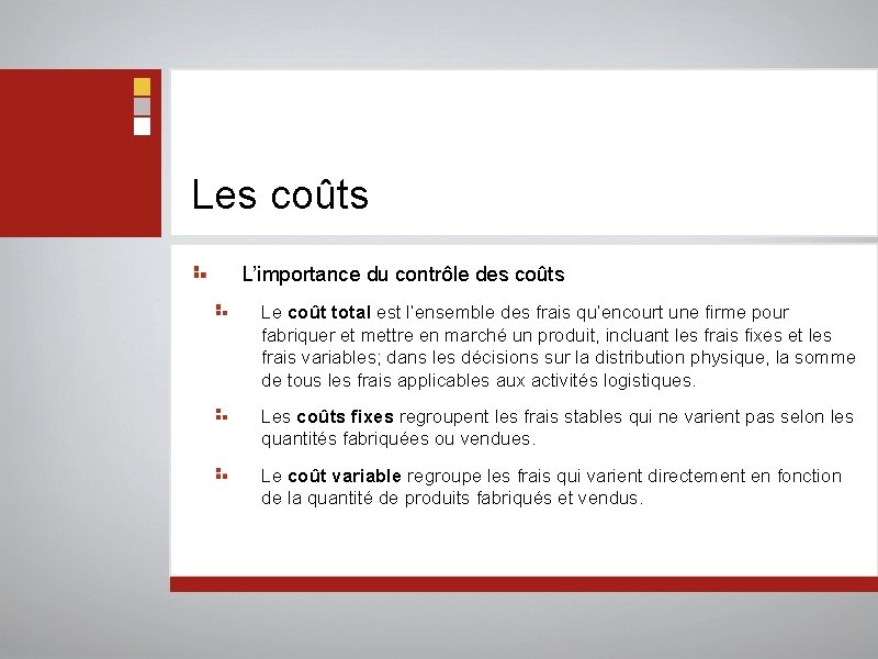 Les coûts L’importance du contrôle des coûts Le coût total est l’ensemble des frais