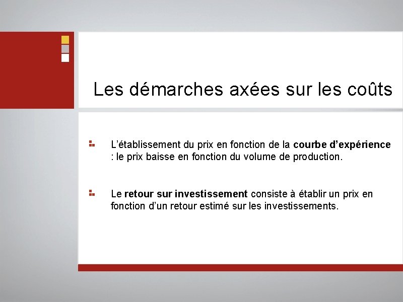  Les démarches axées sur les coûts L’établissement du prix en fonction de la