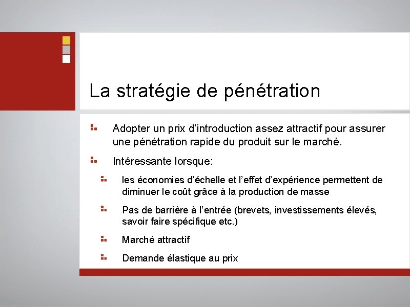 La stratégie de pénétration Adopter un prix d’introduction assez attractif pour assurer une pénétration