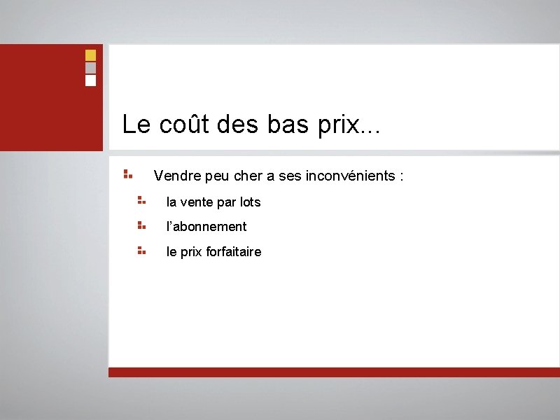 Le coût des bas prix. . . Vendre peu cher a ses inconvénients :