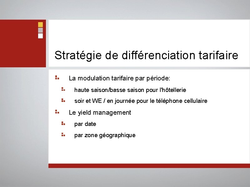 Stratégie de différenciation tarifaire La modulation tarifaire par période: haute saison/basse saison pour l'hôtellerie