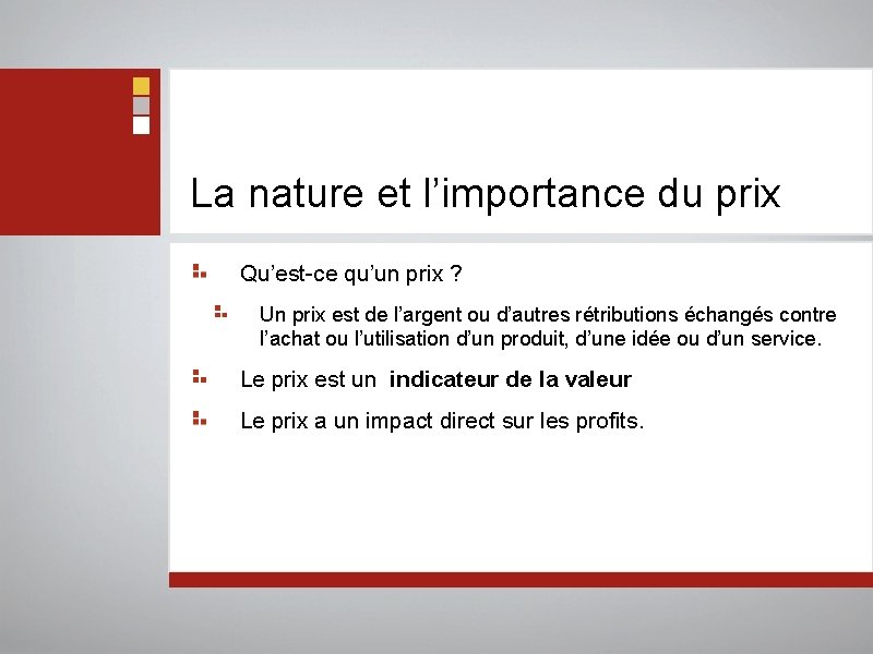 La nature et l’importance du prix Qu’est-ce qu’un prix ? Un prix est de