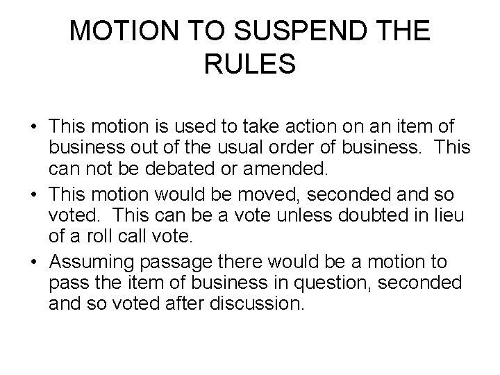 MOTION TO SUSPEND THE RULES • This motion is used to take action on