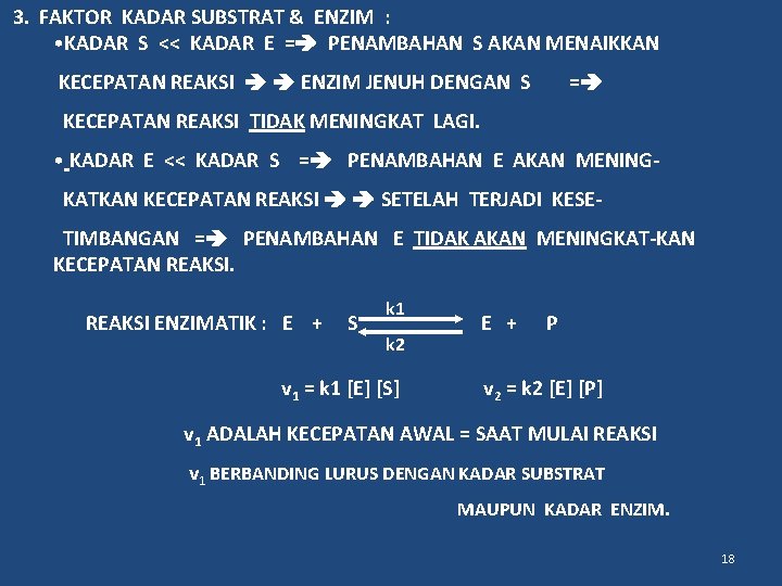 3. FAKTOR KADAR SUBSTRAT & ENZIM : • KADAR S << KADAR E =