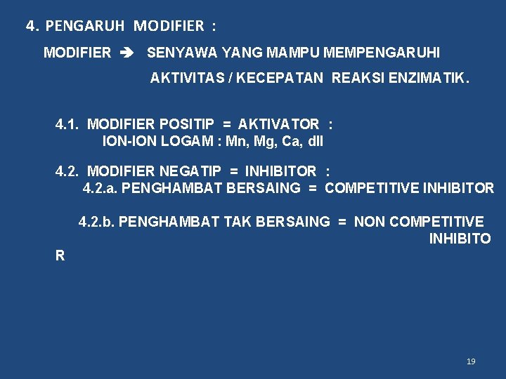 4. PENGARUH MODIFIER : MODIFIER SENYAWA YANG MAMPU MEMPENGARUHI AKTIVITAS / KECEPATAN REAKSI ENZIMATIK.