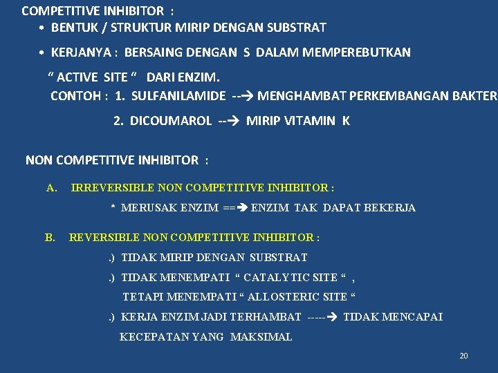 COMPETITIVE INHIBITOR : • BENTUK / STRUKTUR MIRIP DENGAN SUBSTRAT • KERJANYA : BERSAING