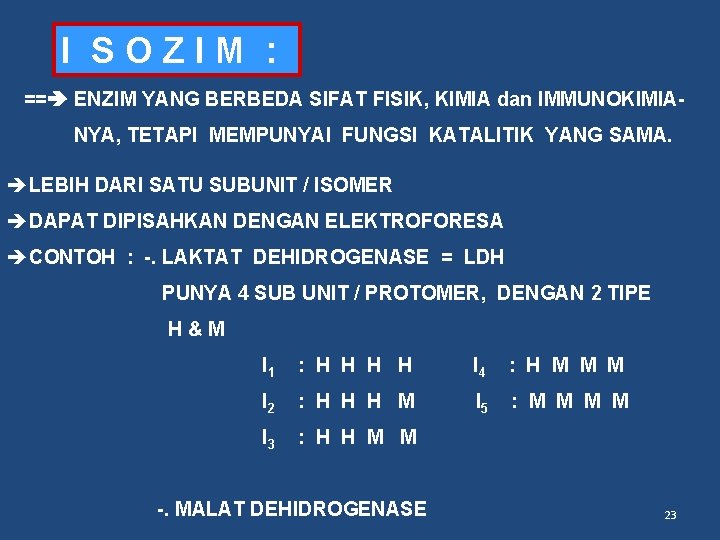 I SOZIM : == ENZIM YANG BERBEDA SIFAT FISIK, KIMIA dan IMMUNOKIMIANYA, TETAPI MEMPUNYAI