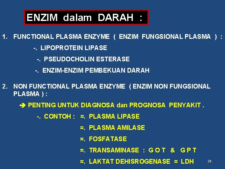 ENZIM dalam DARAH : 1. FUNCTIONAL PLASMA ENZYME ( ENZIM FUNGSIONAL PLASMA ) :