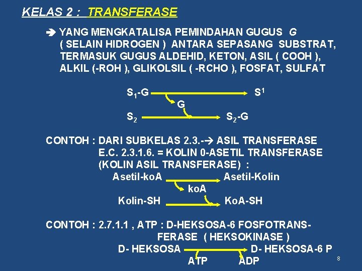 KELAS 2 : TRANSFERASE YANG MENGKATALISA PEMINDAHAN GUGUS G ( SELAIN HIDROGEN ) ANTARA