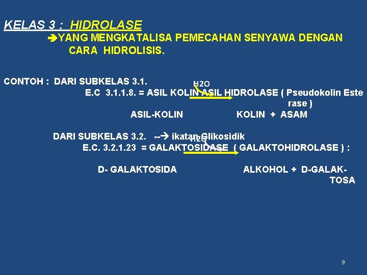 KELAS 3 : HIDROLASE YANG MENGKATALISA PEMECAHAN SENYAWA DENGAN CARA HIDROLISIS. CONTOH : DARI