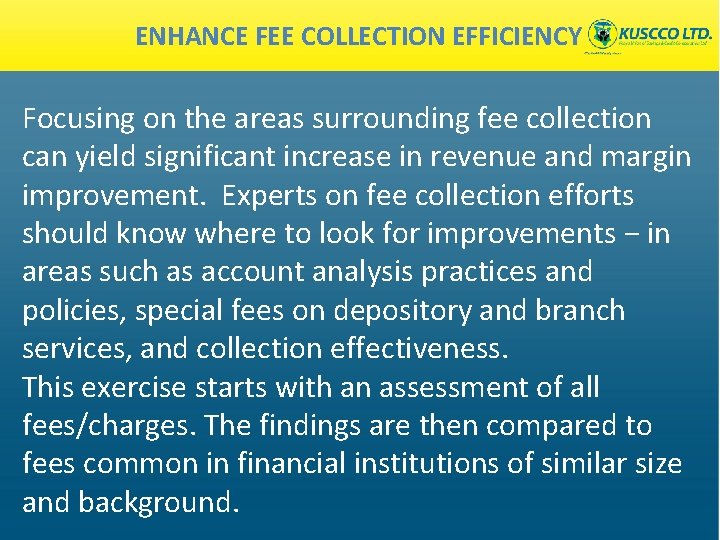 ENHANCE FEE COLLECTION EFFICIENCY Focusing on the areas surrounding fee collection can yield significant