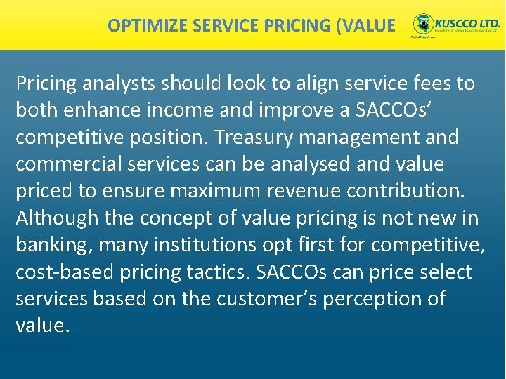 OPTIMIZE SERVICE PRICING (VALUE Pricing analysts should look to align service fees to both