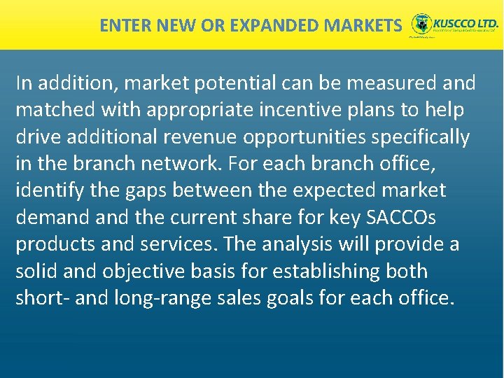 ENTER NEW OR EXPANDED MARKETS In addition, market potential can be measured and matched