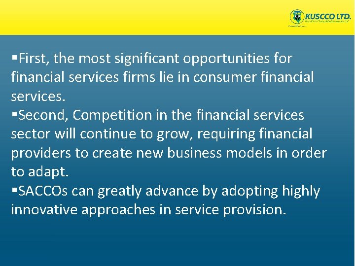 §First, the most significant opportunities for financial services firms lie in consumer financial services.