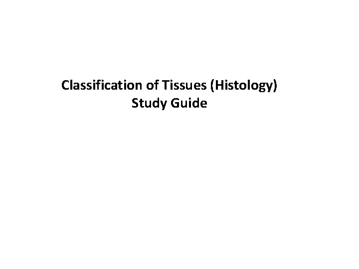 Classification of Tissues (Histology) Study Guide 