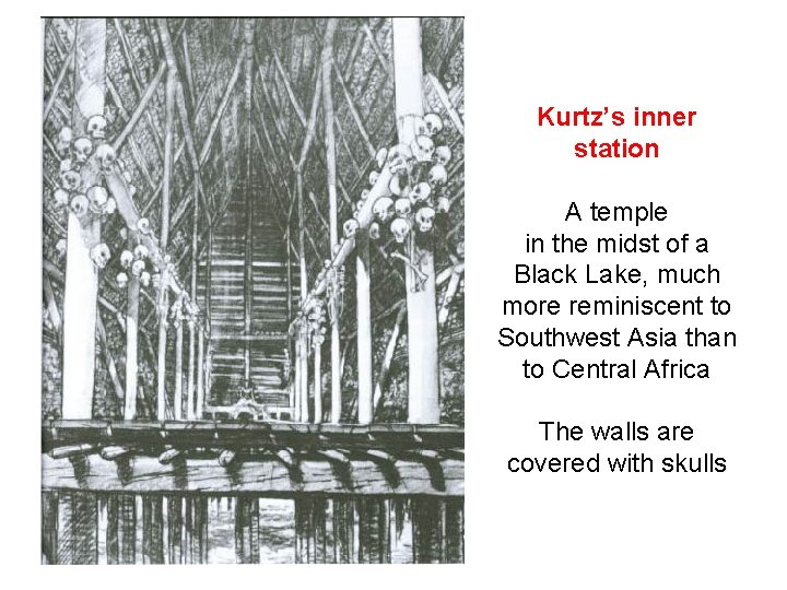 Kurtz’s inner station A temple in the midst of a Black Lake, much more