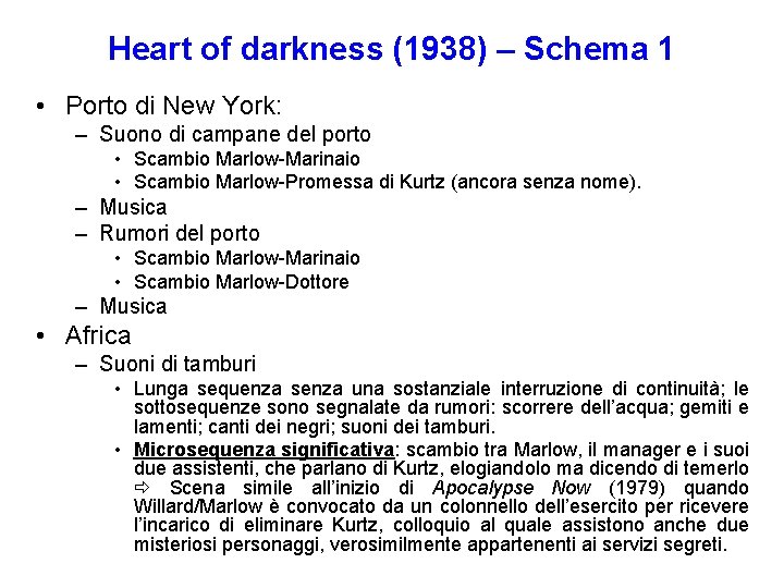 Heart of darkness (1938) – Schema 1 • Porto di New York: – Suono