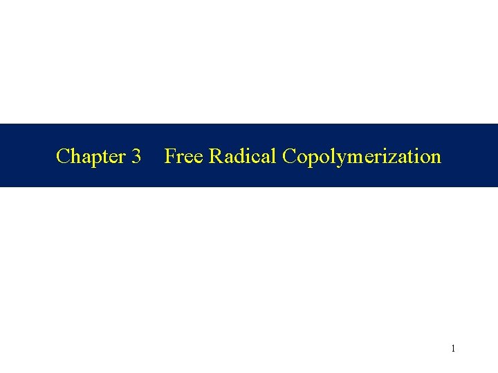 Chapter 3 Free Radical Copolymerization 1 