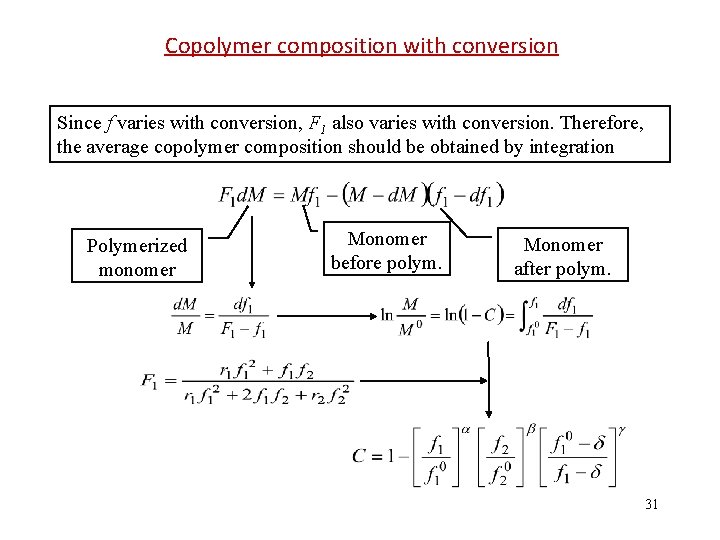 Copolymer composition with conversion Since f varies with conversion, F 1 also varies with