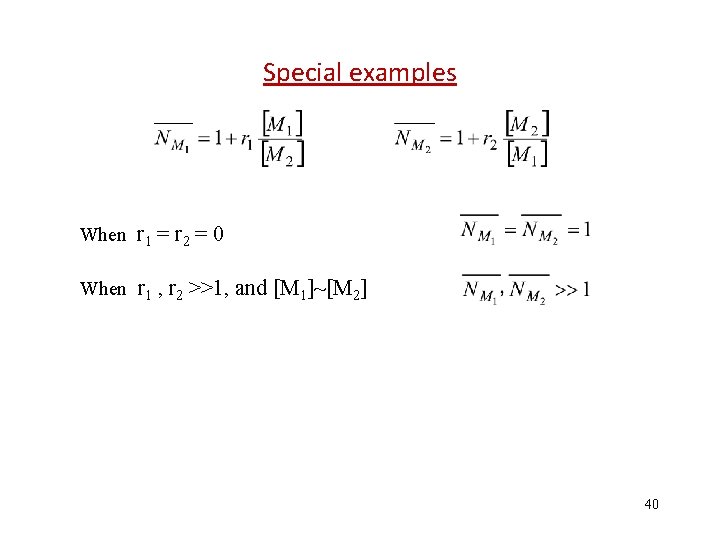 Special examples When r 1 = r 2 = 0 When r 1 ,