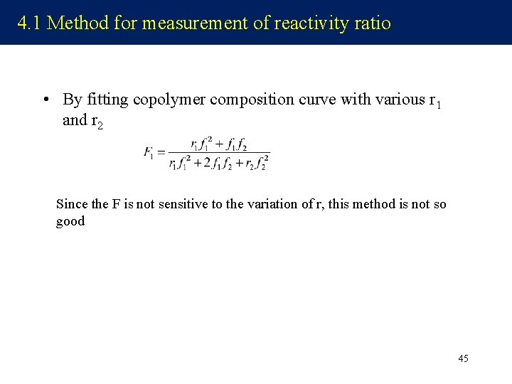 4. 1 Method for measurement of reactivity ratio • By fitting copolymer composition curve