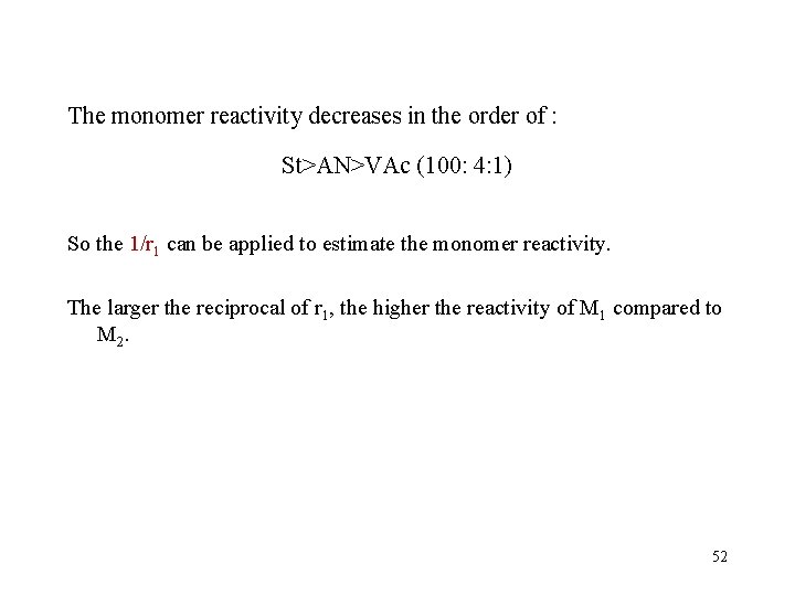 The monomer reactivity decreases in the order of : St>AN>VAc (100: 4: 1) So