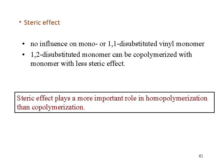  • Steric effect • no influence on mono- or 1, 1 -disubstituted vinyl
