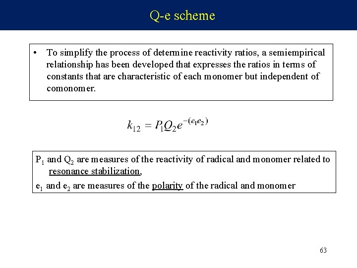 Q-e scheme • To simplify the process of determine reactivity ratios, a semiempirical relationship