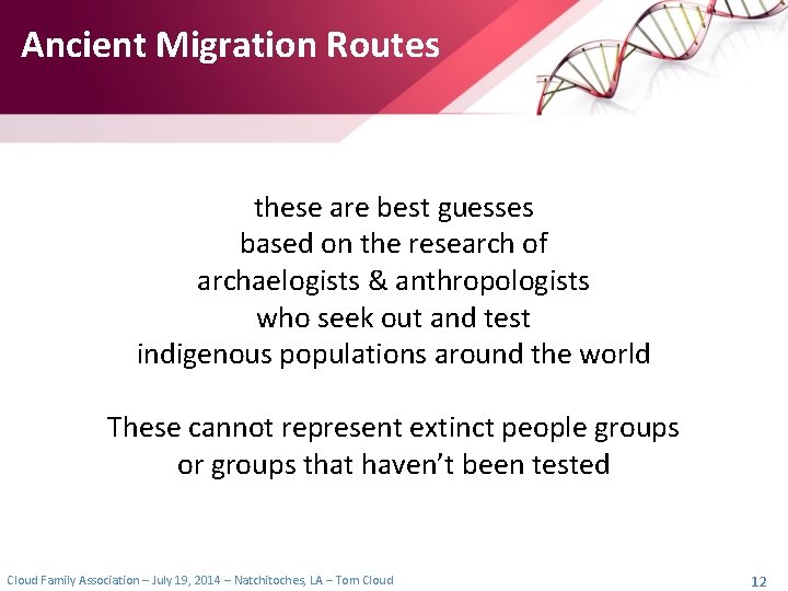 Ancient Migration Routes these are best guesses based on the research of archaelogists & Ancient Migration Routes these are best guesses based on the research of archaelogists &