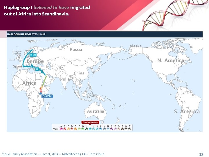 Haplogroup I believed to have migrated out of Africa into Scandinavia. Cloud Family Association