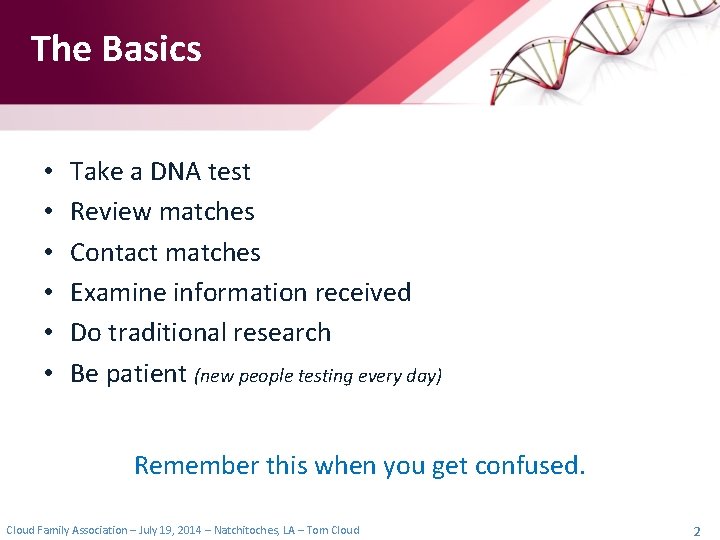 The Basics • • • Take a DNA test Review matches Contact matches Examine