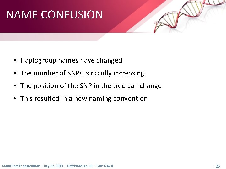 NAME CONFUSION • Haplogroup names have changed • The number of SNPs is rapidly